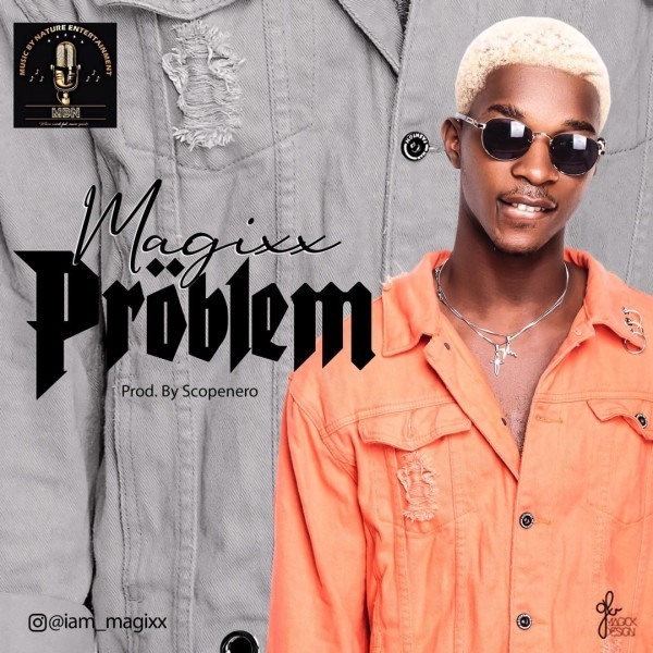 #NewMusic: Magixx- “Problem”