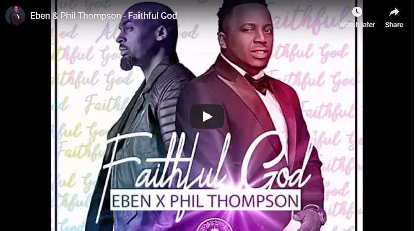 #SundayPlaylist: Worship with Eben & Phil Thompson “Faithful God”