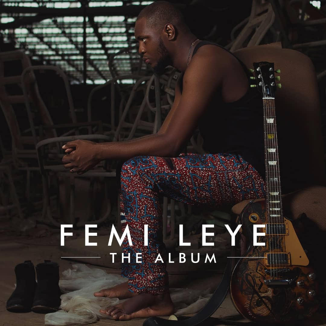 Femi Leye Releases Sophomore Album “Femi Leye: The Album”