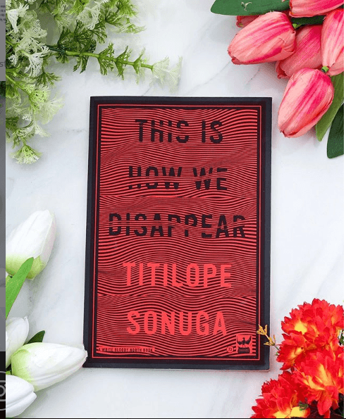 Titilope Sonuga’s New Book “This Is How We Disappear” is A Must-Read!