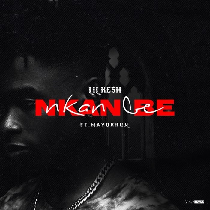 Listen To Lil Kesh’s New Single, “Nkan Be” Featuring Mayorkun