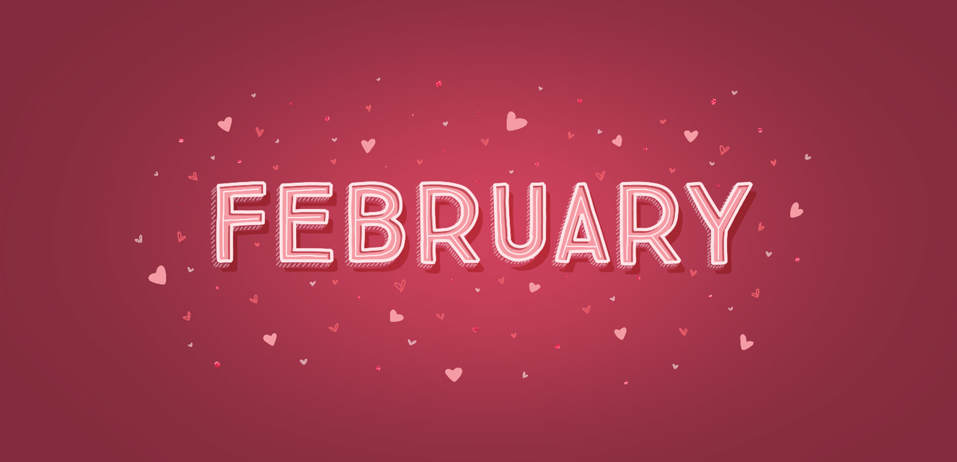 Five Reasons Why February Is Such a Special Month